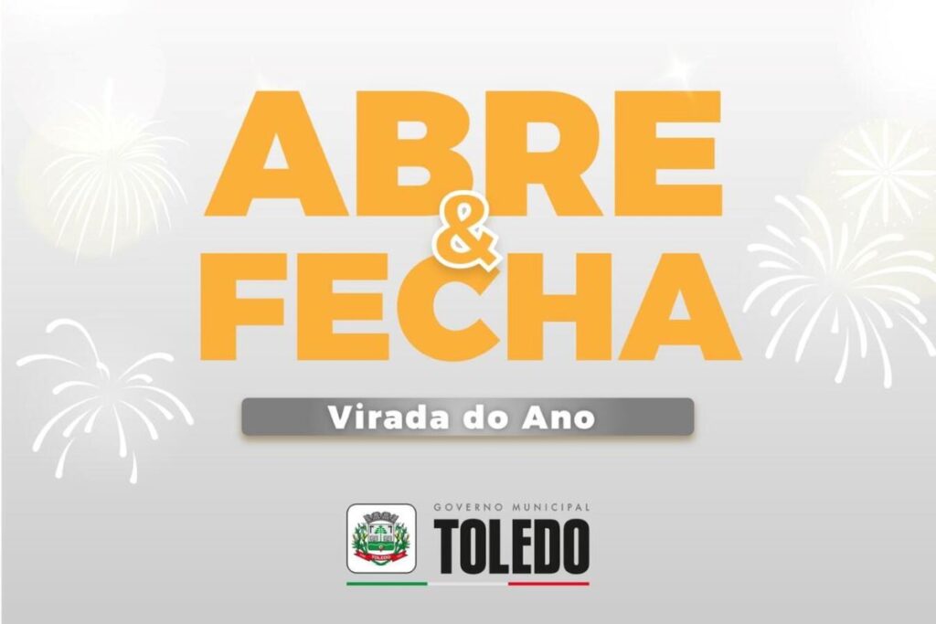 Veja o abre-fecha dos órgãos públicos municipais de Toledo na Virada do Ano