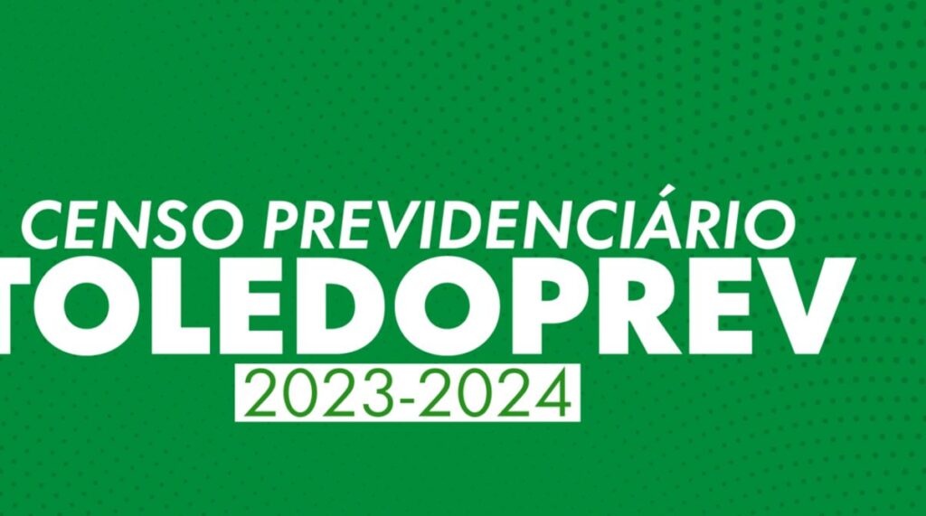 Fapes/Toledoprev prorroga Censo Previdenciário para até 28 de março