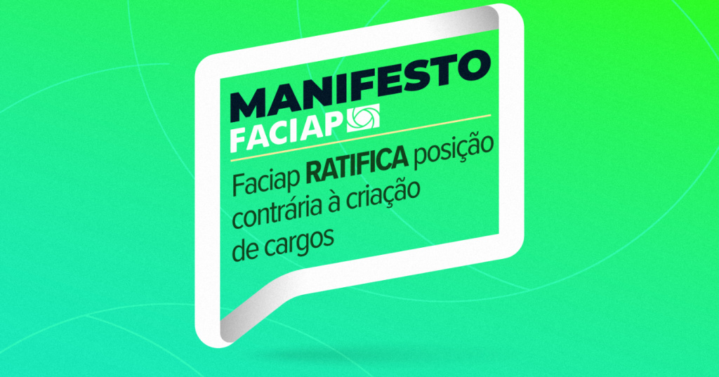 Faciap ratifica posição contrária à criação de cargos